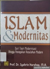 ISLAM DAN MODERNITAS : Dari teori modernisasi hingga penegakan kesalehan modern
