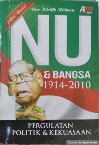 NU DAN BANGSA 1914-2010 : Pergulatan politik dan kekuasaan