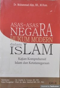 ASAS-ASAS NEGARA HUKUM MODERN DALAM ISLAM : Kajian komprehensif islam dan ketatanegaraan