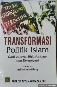 TRANSFORMASI POLITIK ISLAM : Radikalisme, khilafatisme, dan demokrasi