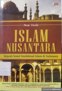 Islam Nusantara : Sejarah Sosial Intelektual Islam di Indonesia