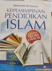 Kepemimpinan Pendidikan Islam : Antara Teori dan Praktik