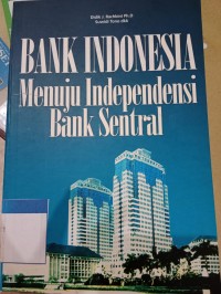 Image of Bank indonesia menuju independensi bank sentral