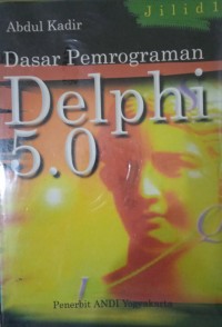 Dasar pemrograman Delphil 5.0 jilid 1