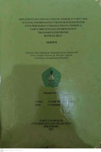 Implementasi Undang-Undang Nomor 19 Tahun 2016 Tentang Informasi Dn Transaksi Elektronik Atas Perubahan Undang-Undang Nomor 11 Tahun 2008 Tentang Informasi Dan Transaksi Elektronik Di Polda Riau