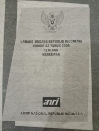 Undang-undang republik Indonesia nomor 43 tahun 2009 tentang kearsipan