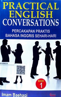 Practical english conversations : percakapan praktis bahasa Inggris sehari-hari