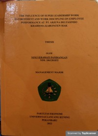 The influence of super leadership work environment and work disclipline on employee performance at PT.Arjuna Deltasindo Kharisma Kabupaten Siak