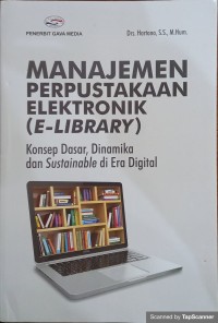 Manajemen Perpustakan elektronik (e-library): konsep dasar, dinamika dan sustainable di era digital