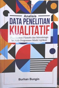 Analisis data penelitian kualitatif: pemahaman filosofi dan metodologis ke arah penguasaan model aplikasi