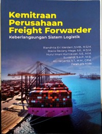 Kemitraan perusahaan freight forwarder keberlangsungan sistem logistik